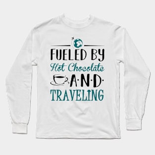 Fueled by Hot Chocolate and Traveling Long Sleeve T-Shirt